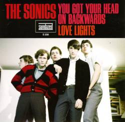 The Sonics : You Got Your Head On Backwards - Love Lights